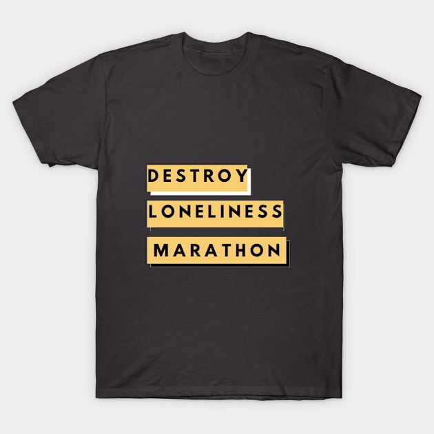 Destroy Loneliness Marathon T-Shirt by Valentin Cristescu